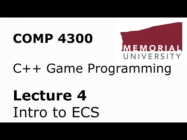 COMP4300 - Game Programming - Lecture 04 - Intro to ECS - Entities, Components, and Systems