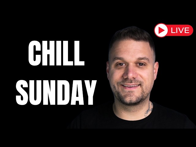 Chill Sunday Stream