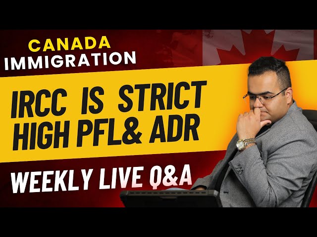IRCC is getting Strict with more PFLs & ADRs - Weekly Live QnA Latest Canada Immigration Updates