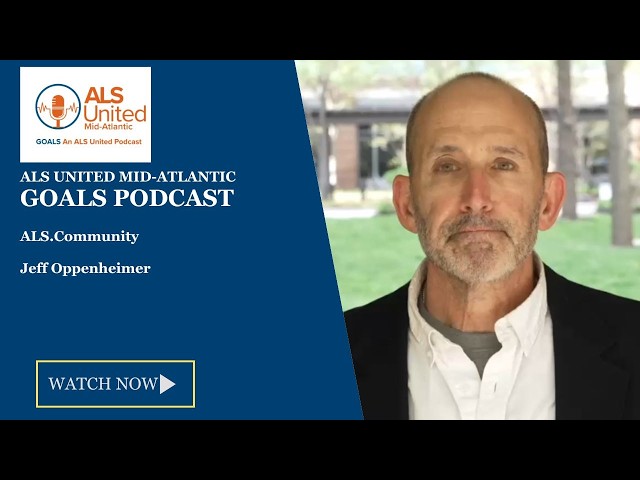 ALS.Community and You - Jeff Oppenheimer on the ALS United Mid-Atlantic GOALS Podcast