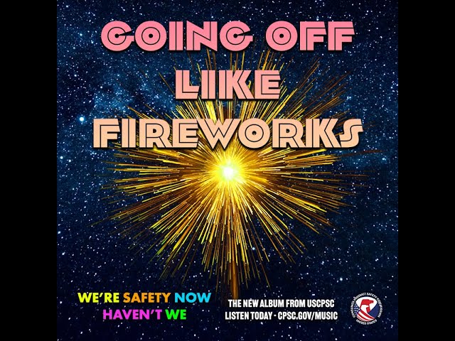 Going Off Like Fireworks - We're Safety Now Haven't We