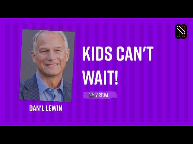 Kids can't wait! - Dan'l Lewin