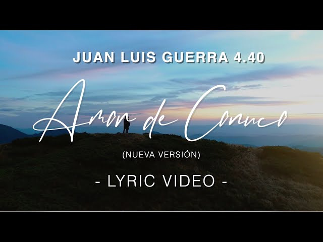 Juan Luis Guerra 4.40 - Amor De Conuco (Nueva Versión) Lyric Video
