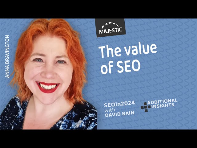 Communicate the value of SEO to your c-suite - Anna Bravington