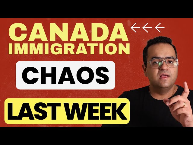 CHAOS Canada Immigration - This week updates IRCC Latest