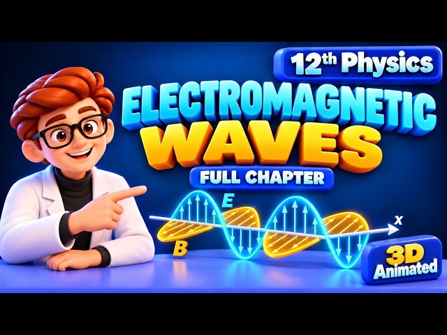 Electromagnetic Waves Full Chapter | Class 12 Physics | 3D Animation in hinglish