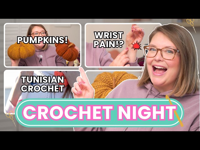 Crochet Night 🧶 Your Crochet Questions Answered! Easy Pumpkins,  Wrist Pain Tips & More! | Ep 23