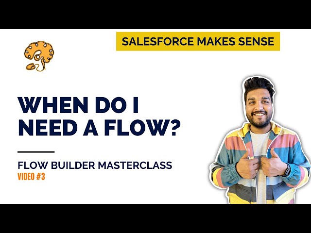 When do I need a Flow? | The Flow Builder Masterclass