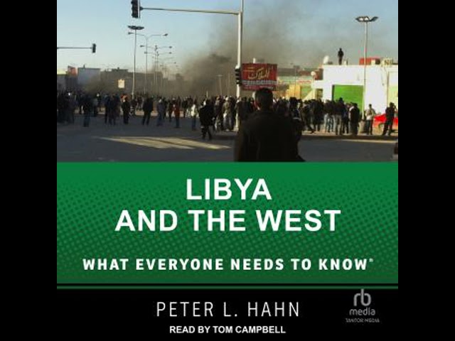 Libya and the West: What Everyone Needs to Know® Audiobook by Peter L. Hahn