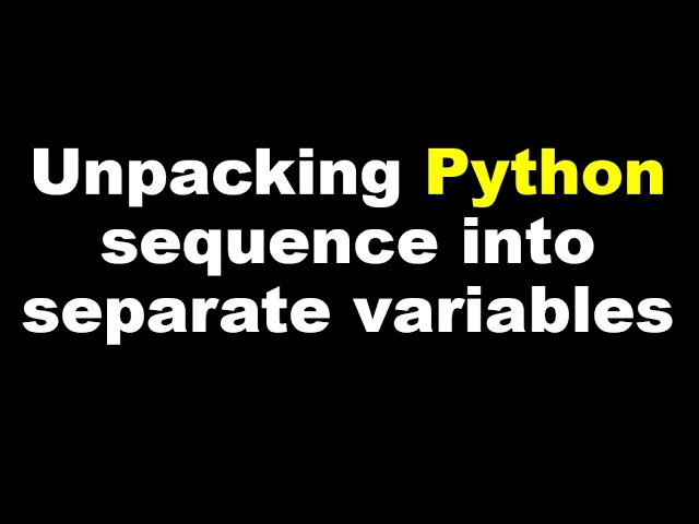 Python 3 Basics # 1.5 | Unpacking Python sequence into separate variables | Throwaway variables