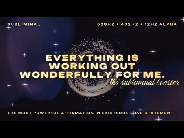 everything is working out wonderfully for me — 1 hour subliminal (528hz + 432hz + 12hz alpha wave)