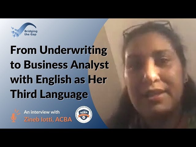 From Underwriting to Business Analyst with English as Her Third Language