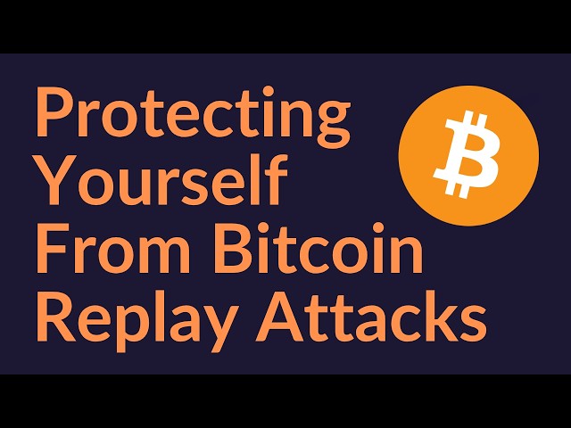 Protecting Yourself From Bitcoin Replay Attacks (Bitcoin Hard Fork)