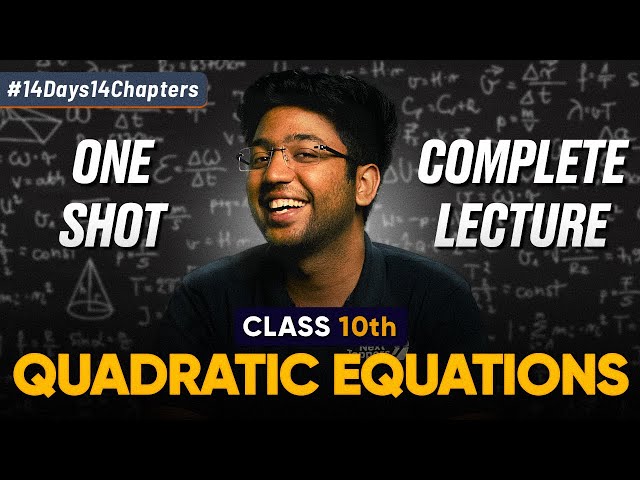 Class 10th Quadratic Equations One Shot 🔥 | Class 10 Maths Chapter 4 | Shobhit Nirwan