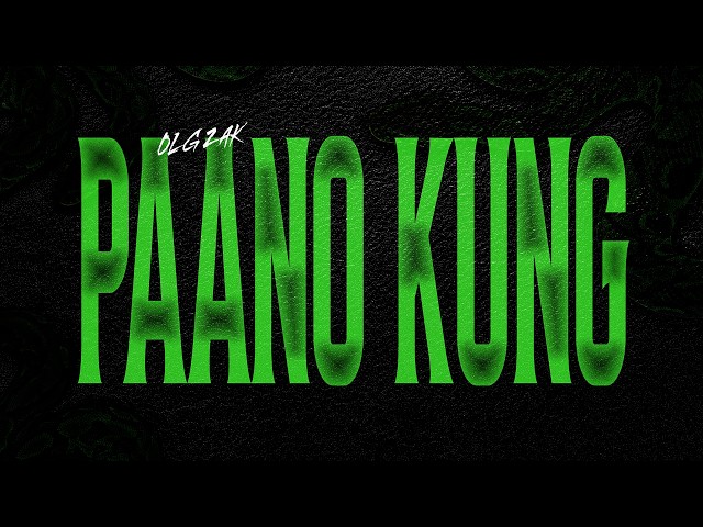 OLG Zak - PAANO KUNG (Official Visualizer)