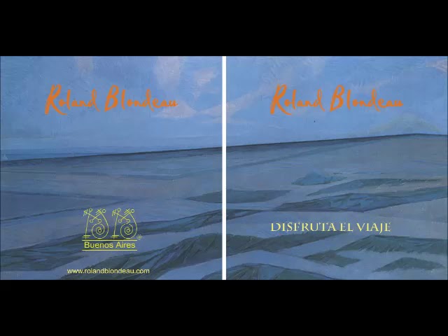 Roland Blondeau    Disfruta el Viaje