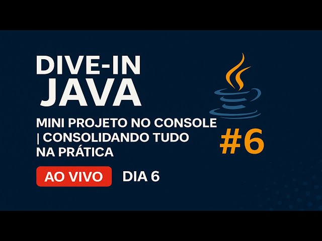 Dive-in Java #6 – Do Conceito ao Código Funcionando