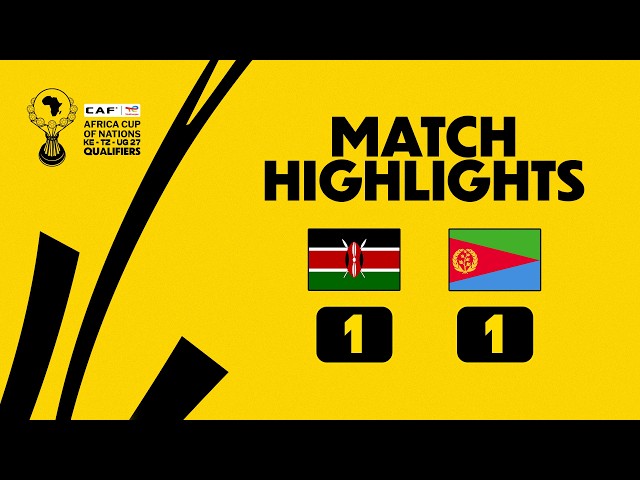 Kenya 1-1 Eritrea| Match Highlights l TotalEnergies AFCONQ2027 l Group D