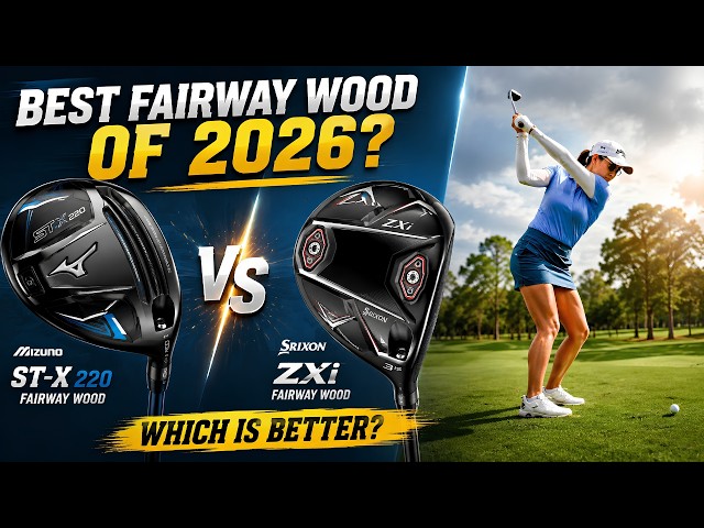 Mizuno ST-X 220 Fairway Wood vs Srixon ZXi Fairway Wood Best Fairway Wood of 2026?
