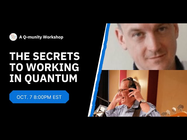 The Secrets to Working in Quantum by Christopher Bishop and John Barnes | Q-munity Workshop