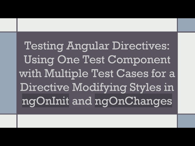 Testing Angular Directives: Using One Test Component with Multiple Test Cases for a Directive Modif