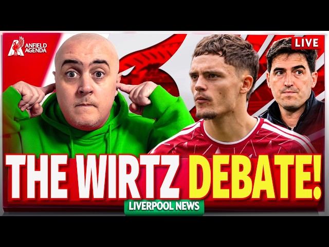 WIRTZ IS NOT THE PROBLEM! CHANGE MY MIND! FAN DEBATE + LIVERPOOL NEWS
