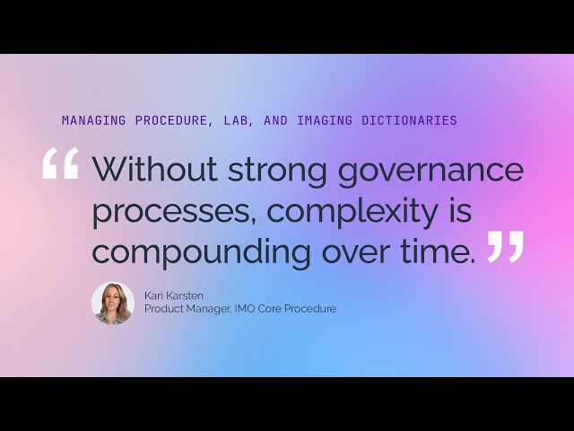 Why do procedure, lab, and imaging dictionaries become so hard to manage over time? | IMO Health