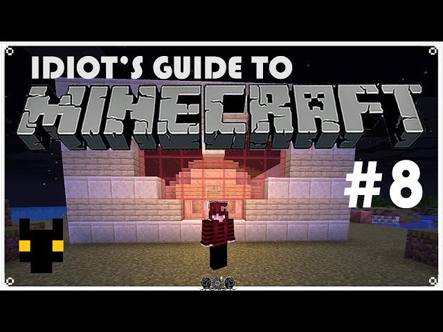 Idiot's Guide to MINECRAFT • 8 • How NOT to Build a Roof