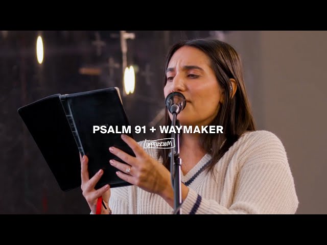 Psalm 91 + Waymaker - UPPERROOM
