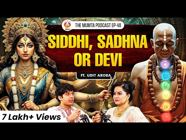 Divya Drishti, Kundalini & The Mystery of Siddhis | Ft. Udit Arora | The Mumta Podcast