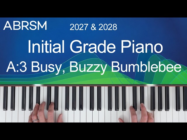Busy Buzzy Bumblebee/ABRSM Initial Grade Piano 2027 & 2028, A3/Synthesia Piano tutorial+Slow Version