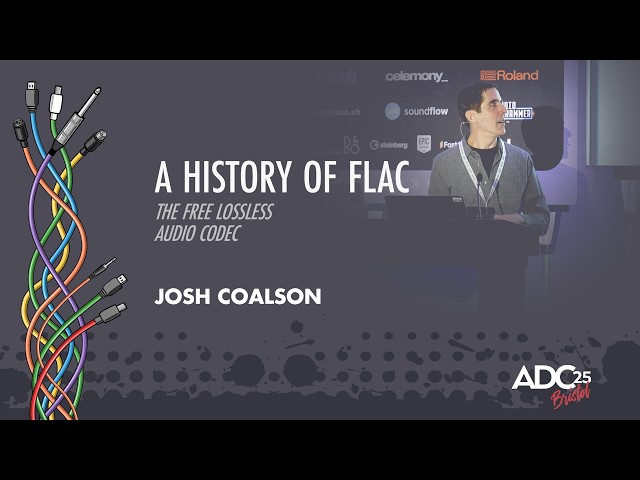 A History of FLAC - The Free Lossless Audio Codec - Josh Coalson - ADC 2025