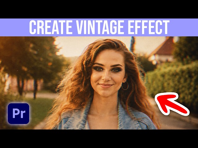 How To Make A Vintage Effect In Premiere Pro