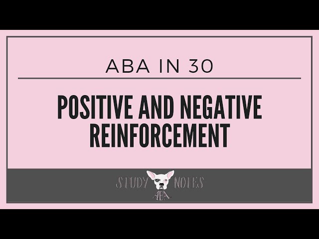 ABA in 30: Positive and Negative Reinforcement