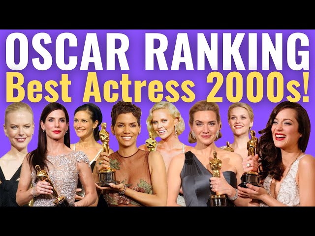 Best Actress Oscar Wins of the 2000s RANKED!