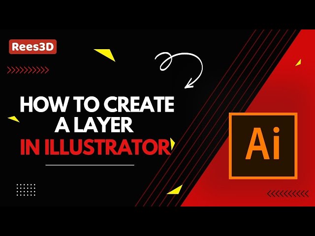 How to Create a layer in Illustrator | Rees3D.com