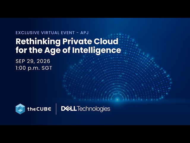 theCUBE’s live analysis of Dell’s Rethinking Private Cloud for the Age of Intelligence | APJC