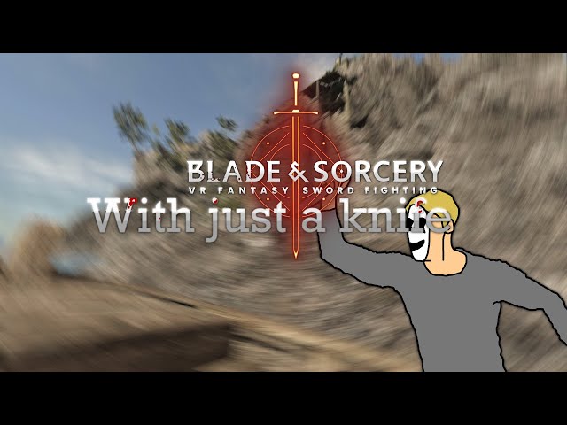 Can I beat Blade & Sorcery's HARDEST dungeon with only a KNIFE?