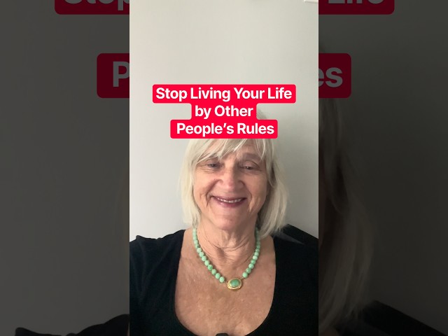 Stop Living Your Life by Other People’s Rules