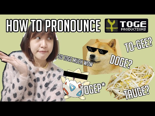 How Do You Pronounce "Toge Productions"?