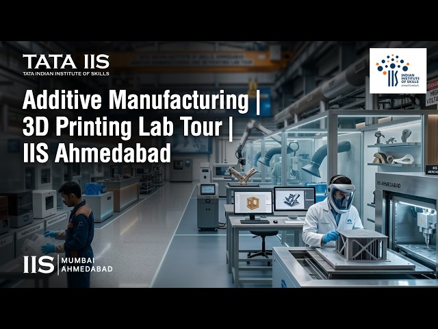 Additive Manufacturing | 3D Printing Lab Tour | IIS Ahmedabad