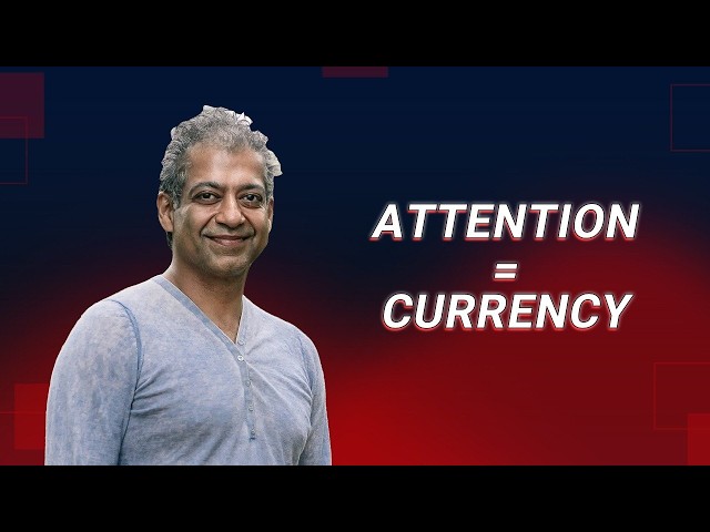 Naval Ravikant: Your Attention Is the Real Currency of Life