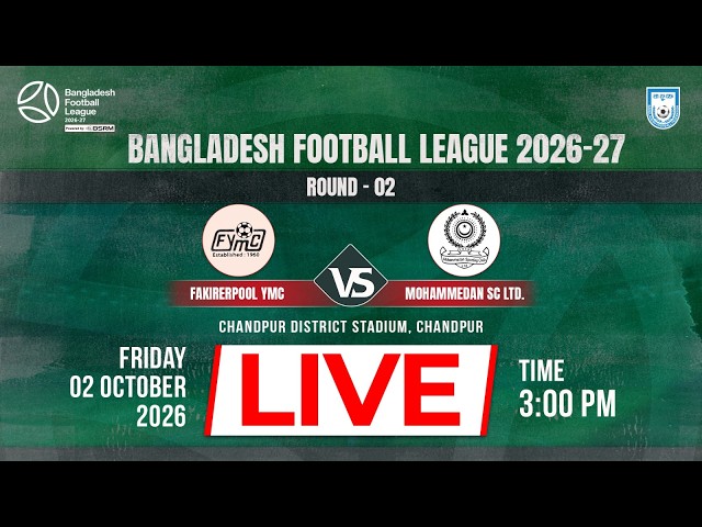 LIVE || Fakirerpool YMC vs Mohammedan SC Ltd. || BFL 2026-27 || Round - 2