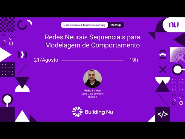 Redes Neurais Sequenciais para Modelagem de Comportamento | Nubank DS&ML Meetup #91