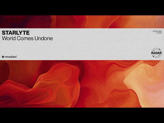 STARLYTE - World Comes Undone | Revealed Radar