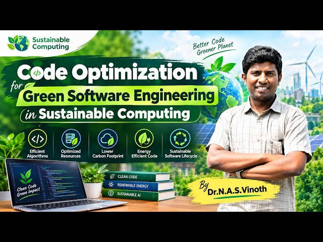 Code Optimization | Green Software Engineering | Sustainable Computing | Dr. N. A. S. Vinoth