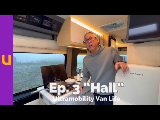 Ultramobility Van Life: Ep. 3 “Hail”