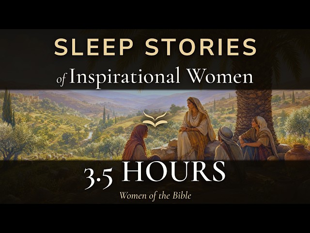 3.5 HOURS of Women of the Bible | Sleep Stories for Grown-Ups | Female Voice