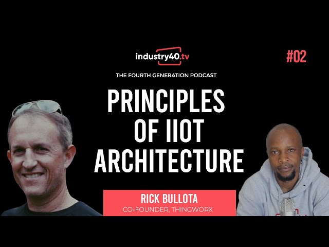 Industrial IoT Architecture and Protocols Explained -  The 4th Gen Podcast Ep 02 with Rick Bullota