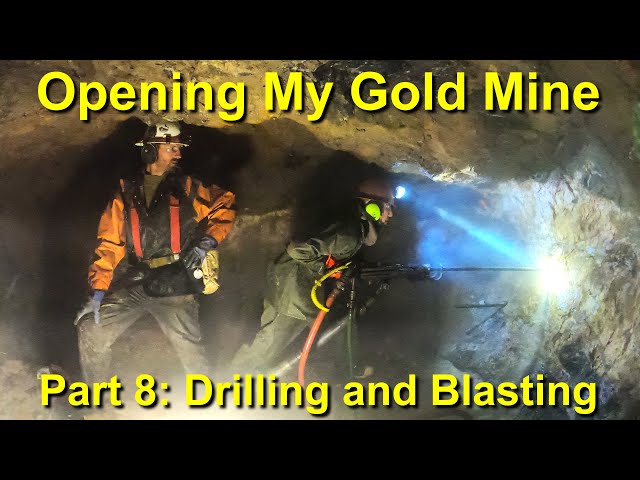 Opening My Gold Mine! Part 8: Drilling & Blasting Gold Ore